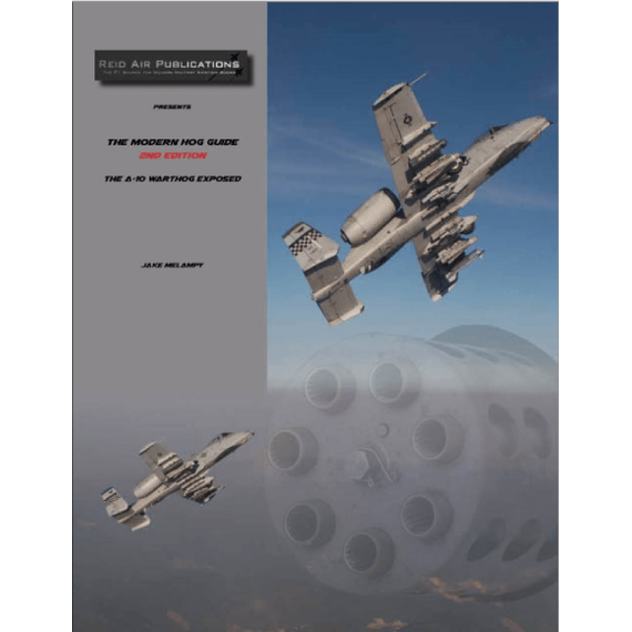 The Modern Hog Guide: The A-10 Warthog Exposed (Second Edition)